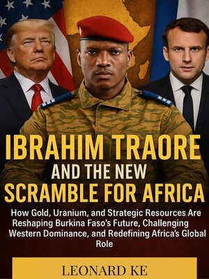 cover image of Ibrahim Traoré and the New Scramble For Africa